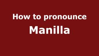How to pronounce Manilla