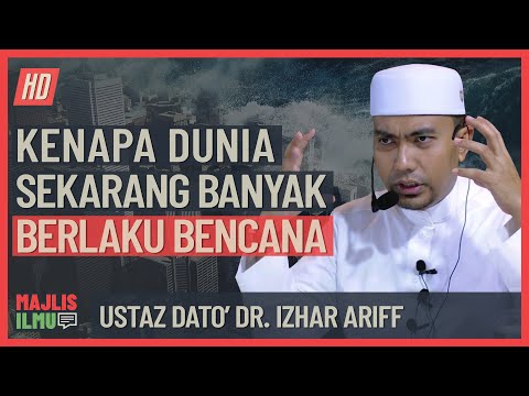 Ustaz Dato' Dr  Izhar Ariff - Kenapa Dunia Sekarang Banyak Berlaku Bencana