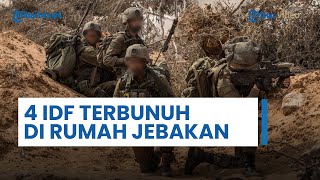 4 Tentara Israel Dilumpuhkan Brigade Al-Qassam, Tewas di Rumah Jebakan di Kamp al-Shaboura