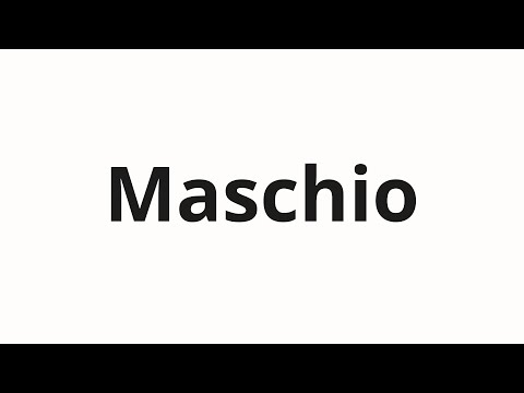 How to pronounce Maschio