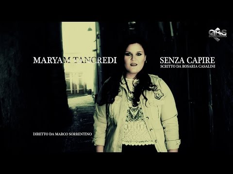 MARYAM TANCREDI - SENZA CAPIRE "OFFICIAL VIDEO"