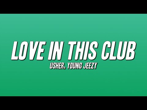 Usher - Love in This Club ft. Young Jeezy (Lyrics)