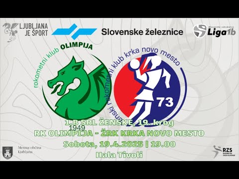 19.KROG - 1.B SRL - ŽENSKE (24/25): RK OLIMPIJA : ŽRK KRKA NOVO MESTO