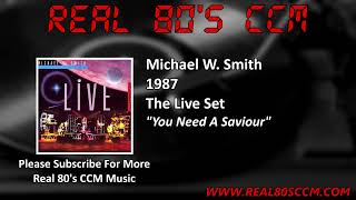 Michael W  Smith - You Need A Saviour