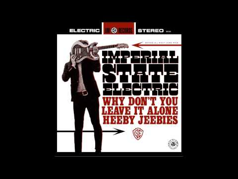 Imperial State Electric - (Why Don't You) Leave It Alone