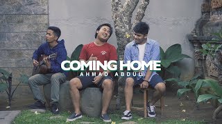COMING HOME - AHMAD ABDUL (feat Praz and Cok Dwi)