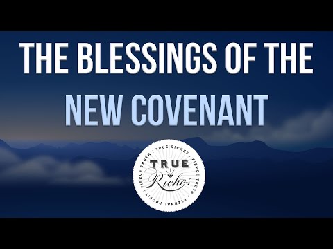 The Blessings of the New Covenant - Old Testament Covenant Teaching (4 of 4) Video