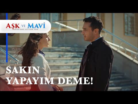 "Bende seninle geleyim Mavi..." - Aşk ve Mavi 21. Bölüm