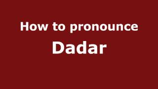 How to pronounce Dadar