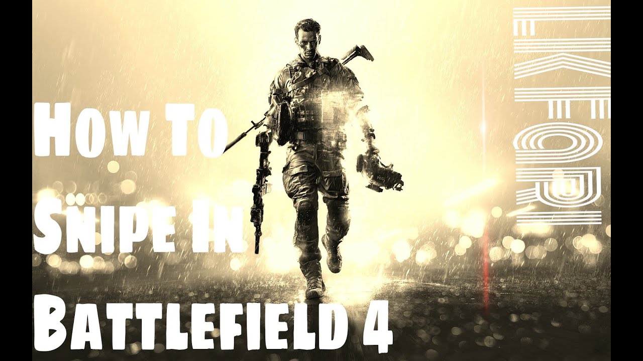 How To Snipe In Battlefield 4 - Sniping Tutorial