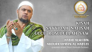 Download lagu Kisah Sayyidah Nafisah Cucu Rosulullah saw - Habib Alwi bin Abdurrahman Al Habsyi mp3