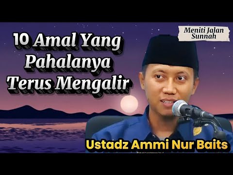 10 Eternal Practices That Continue to Bear Fruit Ustadz Ammi Nur Baits