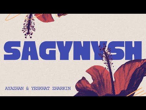 Ayazhan & Yeskhat Zharkin - SAGYNYSH (Official Visualizer)