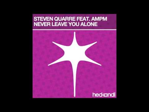 Steven Quarre Ft. AMPM - Never Leave You Alone PREVIEW