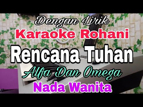 KARAOKE Rencana Tuhan | Nada Wanita | Alfa Dan Omega | Nada Dasar D = Do Lagu Rohani Kristen