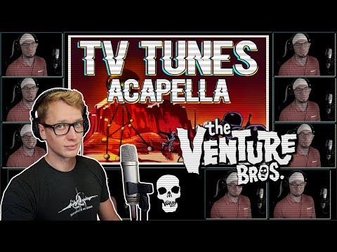 The Venture Bros. Theme - TV Tunes Acapella