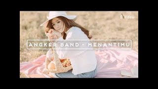 Download lagu Angker Band - Menantimu mp3 Download lagu Angker Band - Menantimu mp3
