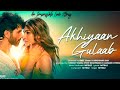 AKHIYAN GULAAB Song Ll NEW SONG ️ Ll Teri Baaton Mein Aisa Uljha Jiya New Song Ll SHAHID Kapoor