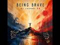 Being Brave - DJ Johnny SA