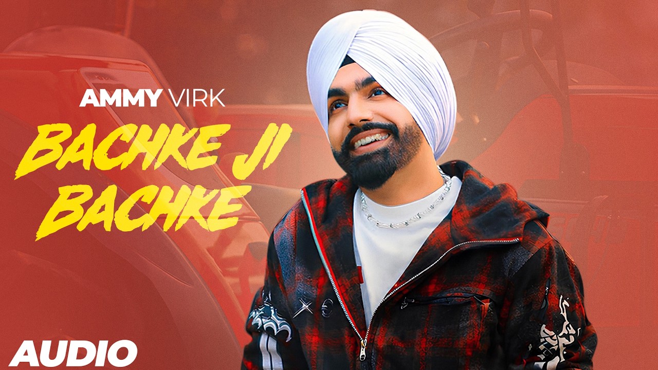 Bachke Ji Bachke Lyrics | Jawaak | Ammy Virk