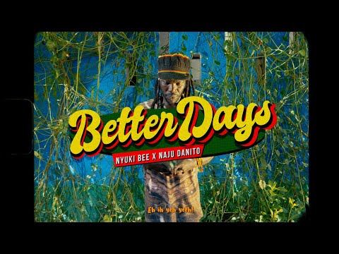 NYUKI BEE feat NAJU DANITO- BETTER DAYS (Official Music Video)