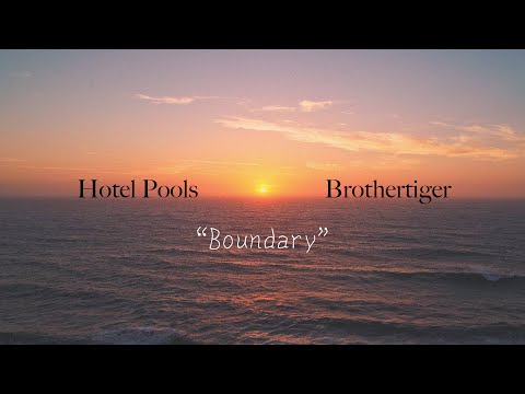 Hotel Pools & Brothertiger - “Boundary” (Visualizer)