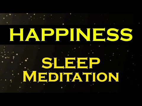 HAPPINESS ~ A Sleep Meditation ~ The Secret to a Happy Life