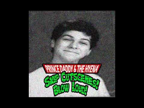 Prince Daddy & The Hyena - Skip Cutscenes! Blow Loud!