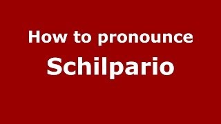 How to pronounce Schilpario