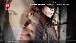 Gianluca Grignani - Non Voglio Essere Un Fenomeno - Anteprima RTL 102.5