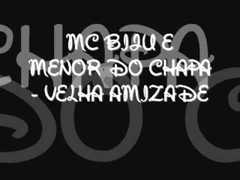 MC BIJU E MENOR DO CHAPA - VELHA AMIZADE