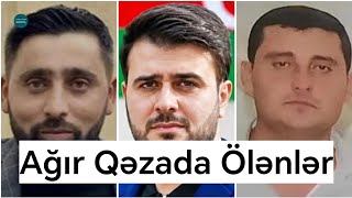 Dəhşətli qəzada ölən Rauf, Bəhruz və Adilin fotoları - Doğru Xəbər Az
