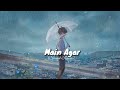 Main Agar Slowed Reverb Lofi Song Lofi Collection