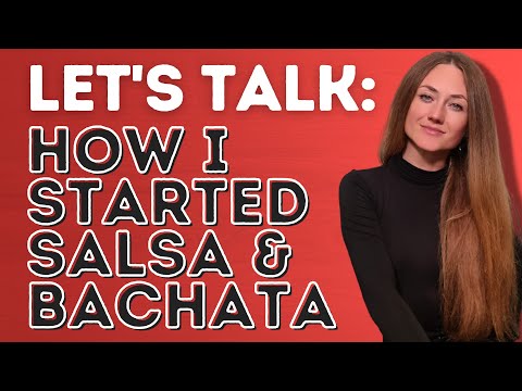 Let's Talk: How I Started Dancing Salsa and Bachata: My Journey from Beginner to Professional Dancer