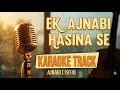 Ek Ajnabi Hasina Se Karaoke Track With Lyrics Ajnabi