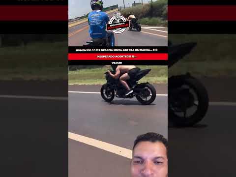 HOMEM DE CG 125 DESAFIA NINJA 400 PRA UM RACHA E O INESPERADO ACONTECE! 😱🏍️