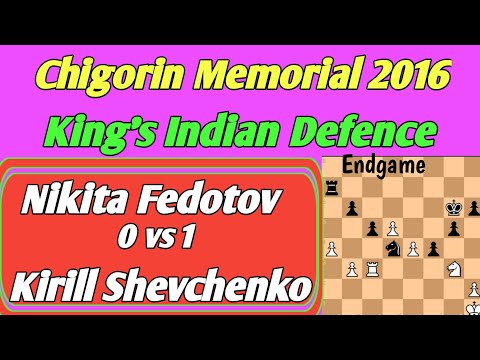 Nikita Fedotov vs Kirill Shevchenko || King's Indian Defence || Chigorin Memorial, 2016 #chess