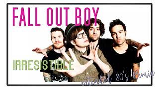 Fall Out Boy - Irresistible [Extended Mollem Studios Remix]
