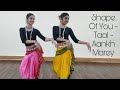 Shape of you X Taal X Aankh marey| Odissi Fusion| Aradhita Maheshwari ft. Twaraa Desai
