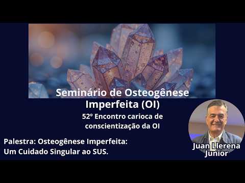 Dr.Juan Llerena Junior - Seminário de OI - 52º Encontro carioca de conscientização da OI