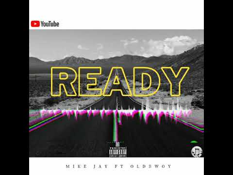 Mike Jay ft Oldbwoy - Ready