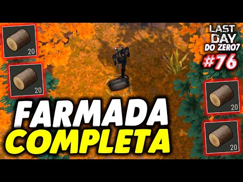 FARMADA COMPLETA DE CARVALHO - LAST DAY DO ZERO 7 #76