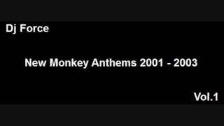 Dj Force - New Monkey Anthems Set 2001-2003 - Vol.1