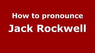 How to pronounce Jack Rockwell