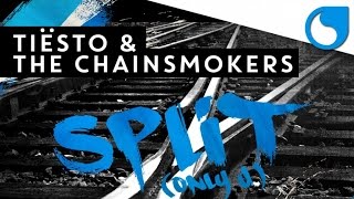 Tiësto &amp; The Chainsmokers - Split (Only U) [Original Mix]