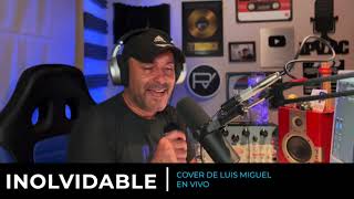 INOLVIDABLE | COVER DE LUIS MIGUEL | EN VIVO