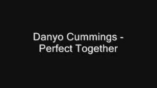 Danyo Cummings - Perfect Together