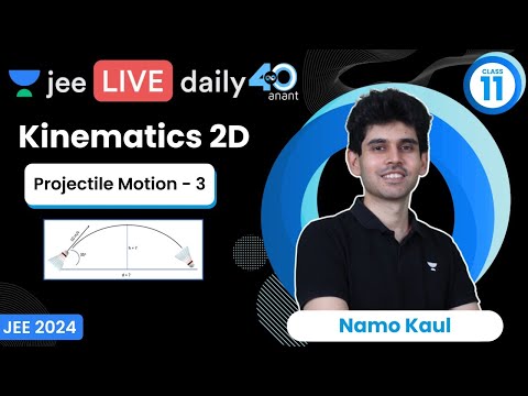 Kinematics 2D L3 | Projectile Motion - 3 | #jee2024 #jee2025 #jeephysics #namokaul