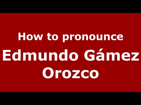 How to pronounce Edmundo Gámez Orozco (Mexico/Mexican Spanish) - PronounceNames.com