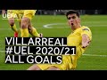 MORENO, ALCÁCER, TRIGUEROS | VILLARREAL All 2020/21 #UEL Goals!